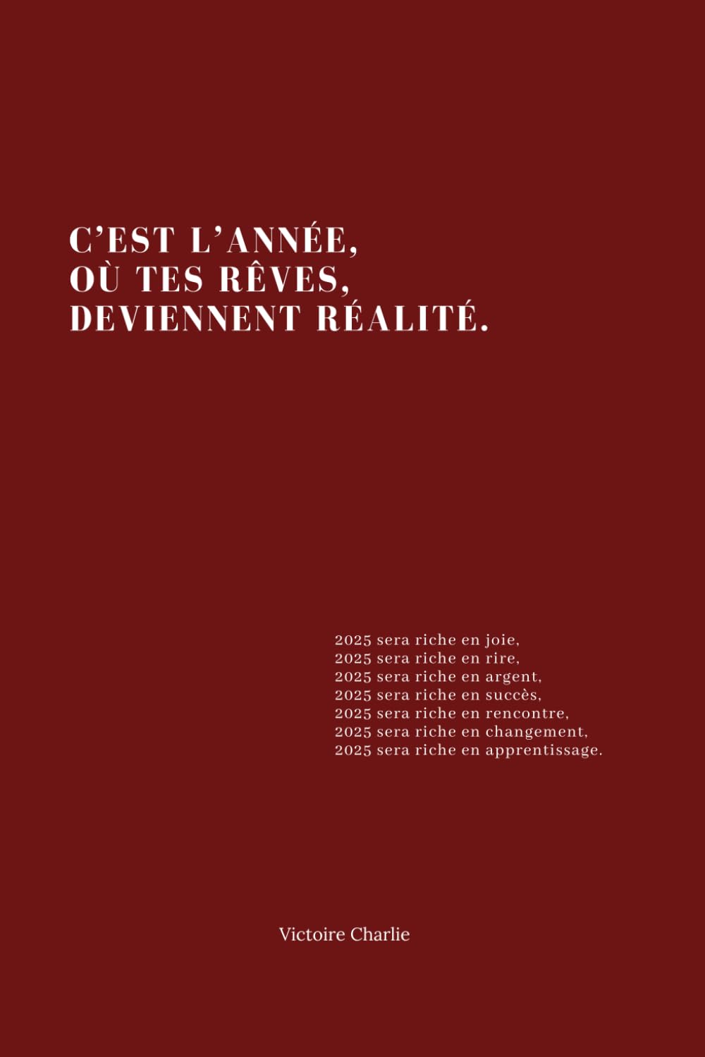 C’est l’année, où tes rêves, deviennent réalité. (French Edition)