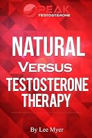Natural Versus Testosterone Therapy 1523210532 Book Cover