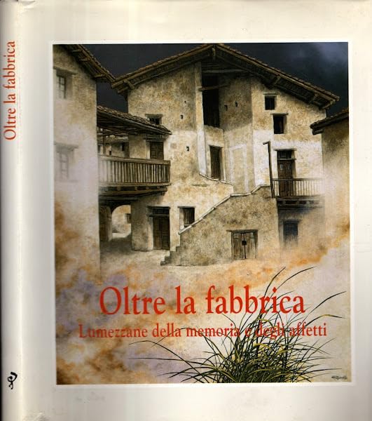  Oltre la fabbrica. Lumezzane della memoria e degli affetti