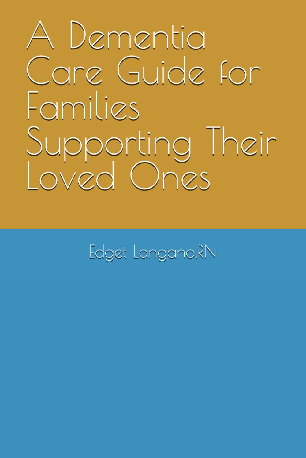 A Dementia Care Guide for Families Supporting Their Loved Ones