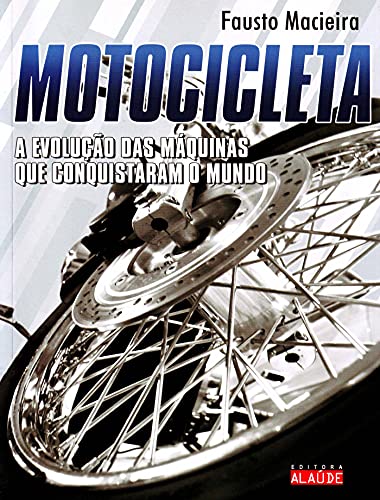 Motocicleta: a evolução das máquinas que conquistaram o mundo