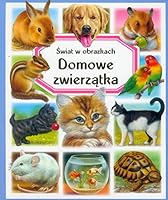 Domowe zwierzatka. Swiat w obrazkach 8377086018 Book Cover