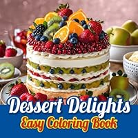 Dessert Delights: Easy Coloring Book B0CWYPGYQZ Book Cover