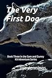 The Very First Dog: Book Three in the Sam and Gunny K9 Adventure Series