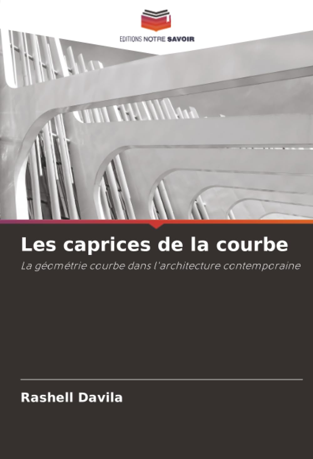 Les caprices de la courbe: La géométrie courbe dans l'architecture contemporaine