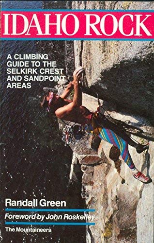 Idaho Rock: A Climbing Guide to the Selkirk Crest and Sandpoint Areas