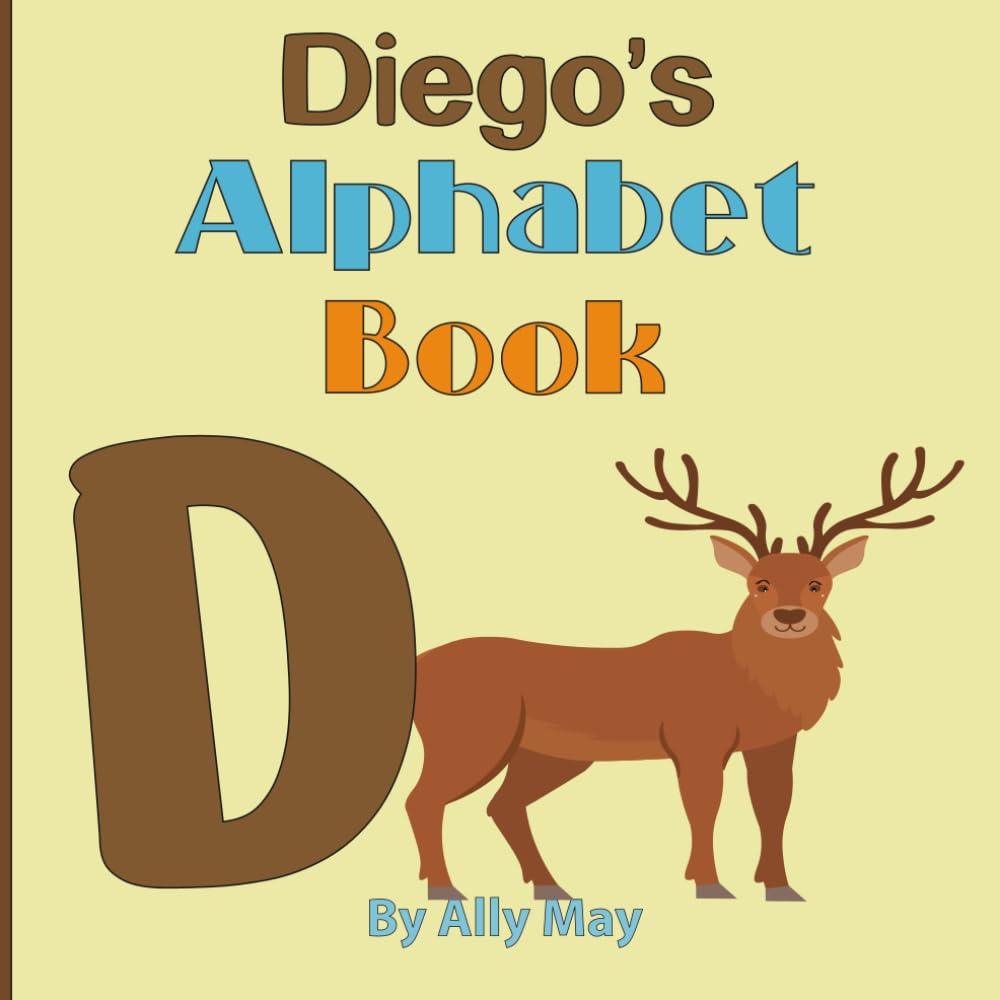 Diego's Alphabet Book: A Children's Personalized Animal ABCs and 123s