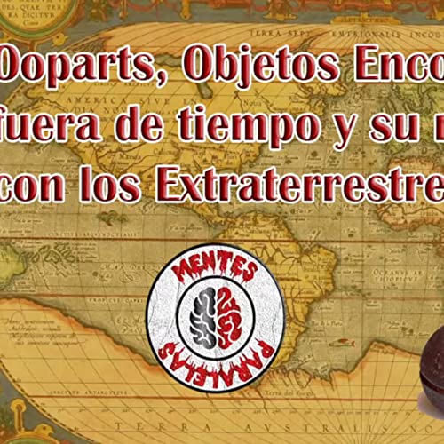 Que son los ooparts? objetos encontrados fuera de su tiempo. y su relacion en los Que son los ooparts? objetos encontrados fuera de su tiempo. y su relacion en los