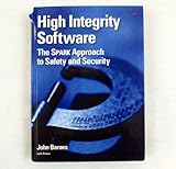 High Integrity Software: The SPARK Approach to Safety and Security