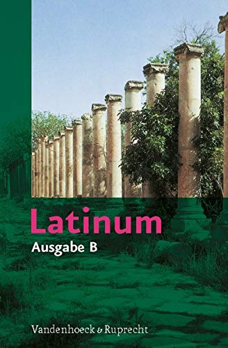 Latinum, Ausgabe B. Lehrgang für den später beginnenden Lateinunterricht Latinum, Ausgabe B. Lehrgang für den später beginnenden Lateinunterricht