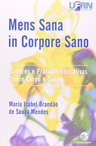 Mens sana in corpore sano: saberes e práticas educativas sobre corpo e saúde