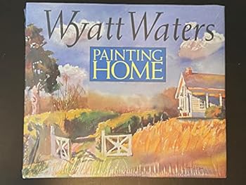 Hardcover Wyatt Waters: Painting Home Book
