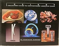 Insight: A Collector's Guide to Contemporary American Glass 0961466308 Book Cover
