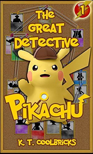 The Great Detective Pikachu: Episode 1 - A Mother’s Lament, A Pokémon’s Torments (A Pokemon Story) (The Great Detective Pikachu - Chapters)