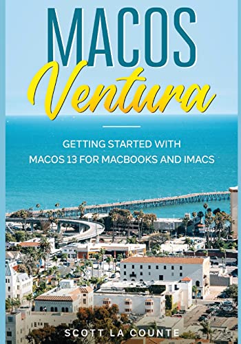 MacOS Ventura: Getting Started with macOS 13 for MacBooks and iMacs