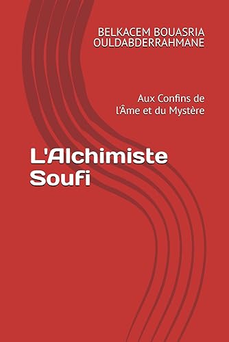 L'Alchimiste Soufi: Aux Confins de l'Âme et du Mystère