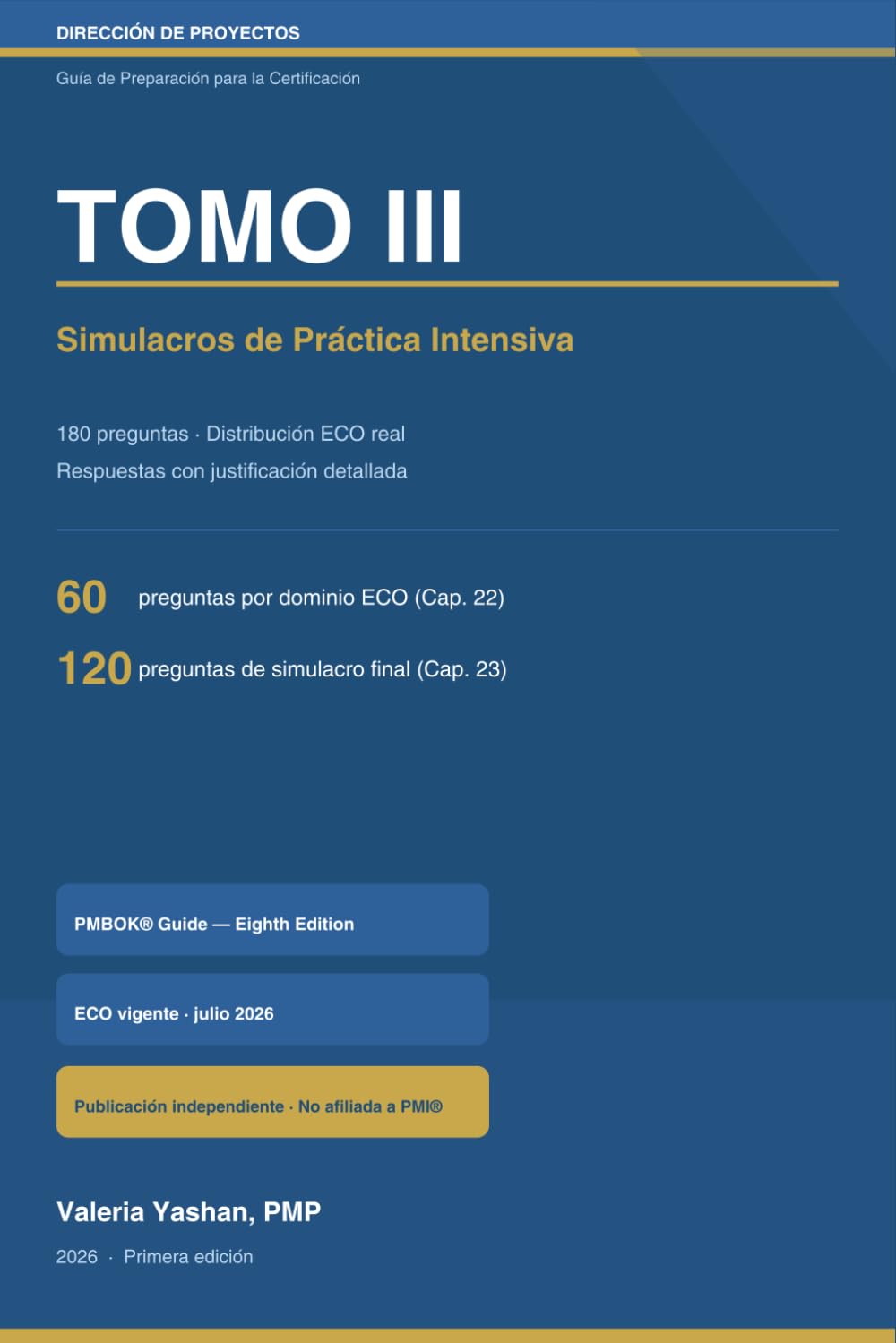 Dirección de Proyectos: Guía de Preparación para la Certificación — Tomo III: Simulacros de Práctica Intensiva · Alineado con PMBOK® Guide — Eighth Edition y el ECO vigente desde julio 2026