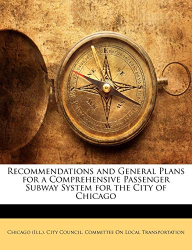 Recommendations and General Plans for a Comprehensive Passenger Subway System for the City of Chicago