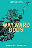 Wayward Gods: Divine Mortals, Book Two