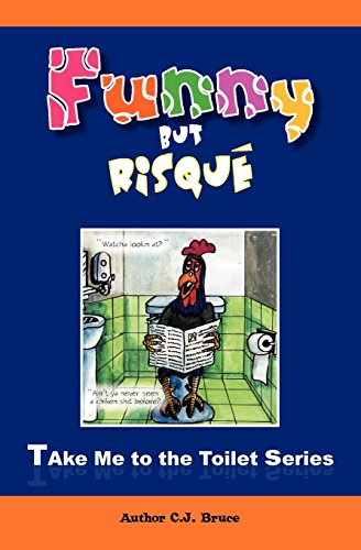 Funny But Risqué: A Book in the Take Me To The Toilet Series (Volume 1)