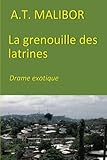  La grenouille des latrines: Drame exotique