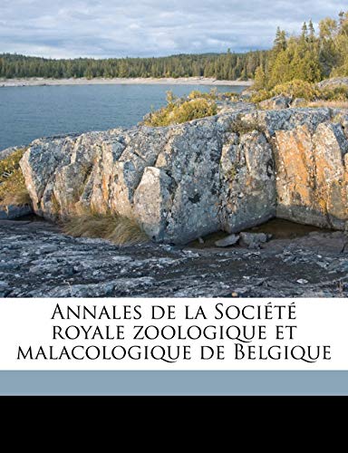 Annales de la Société Royale Zoologique Et Malacologique de Belgique Volume T. 42 (French Edition)