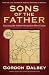 Sons of the Father: Healing the Father-Wound in Men Today