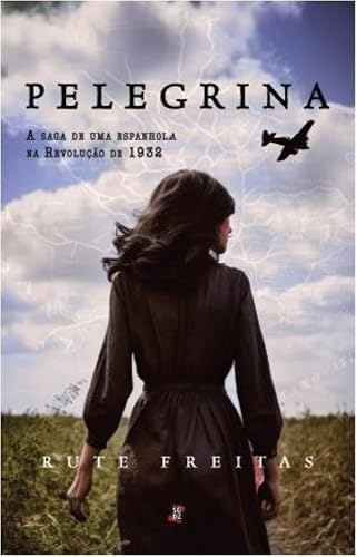 Pelegrina: a Saga de uma Espanhola na Revolução de 1932