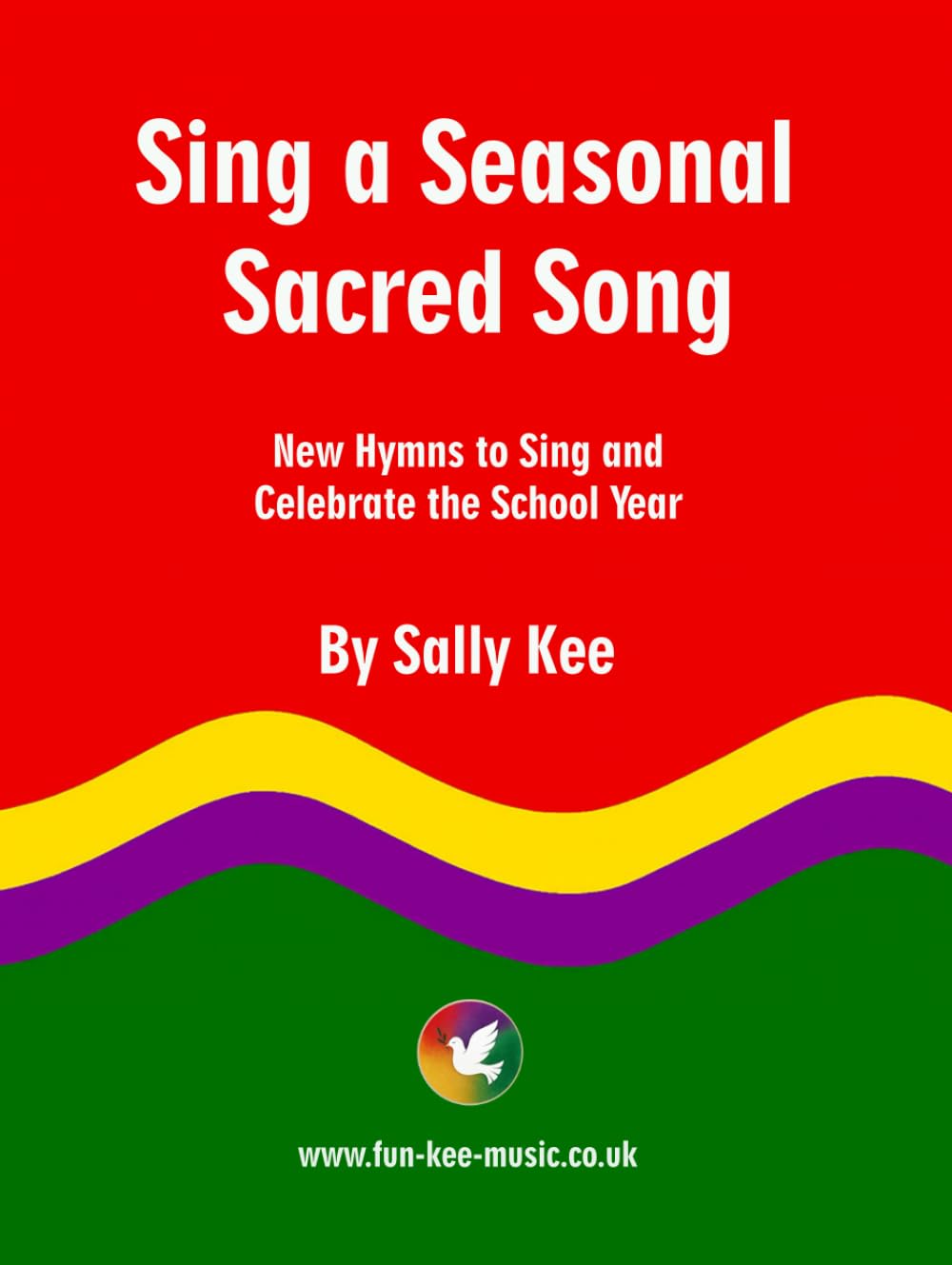 SING A SEASONAL SACRED SONG: New Hymns to Sing and Celebrate the School Year