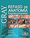 Gray. Repaso de anatom&Atilde;&shy;a (2&ordf; ed.): Gray's Anatomy Review