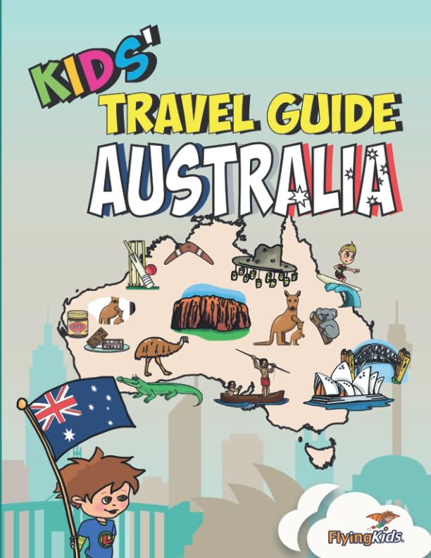 Kids' Travel Guide - Australia: The fun way to discover Australia - especially for kids
