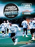  La prépa physique Football - Vol.1: 3e édition actualisée et enrichie