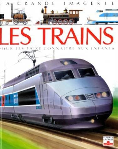 Les Trains. Pour Les Faire Connaitre Aux Enfants : Vandewiele, Agnès ...