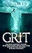 Grit: The No B.S. mentality on how to become a Grind Animal, Hack your Powers within and build Supreme Confidence