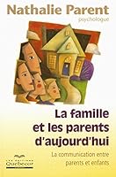 La famille et les parents d'aujourd'hui la communication entre parents et enfants (Psychologie) 2764011830 Book Cover