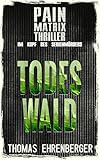 Todeswald: Pain Matrix Thriller - Im Kopf eines Serienmörders