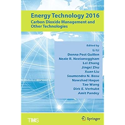 Energy Technology 2016: Carbon Dioxide Management and Other Technologies