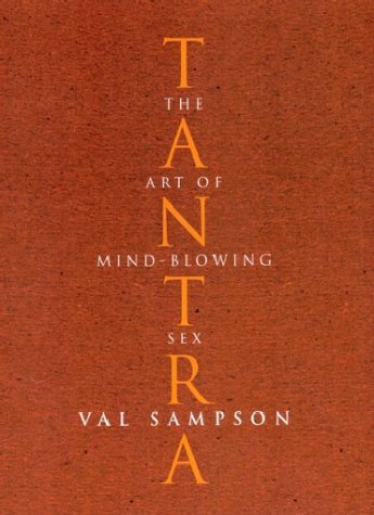 Tantra : The Art of Mind-Blowing Sex