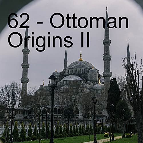 62 - Ottoman Origins II Podcast Por  arte de portada