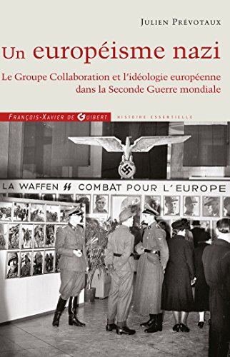 Télécharger Un Européisme nazi : Le Groupe Collaboration et l'idéologie européenne dans la Seconde Guerre mon PDF Ebook En Ligne