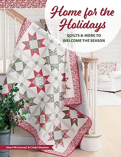 Home for the Holidays: Quilts & More to Welcome the Season
