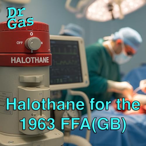 Halothane: Historic Volatile Anaesthetic & Hepatotoxicity for FRCA