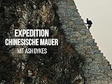 Expedition Chinesische Mauer mit Ash Dykes