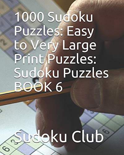 1000 Sudoku Puzzles: Easy to Very Large Print Puzzles: Sudoku Puzzles BOOK 6