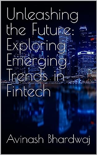 Unleashing the Future: Exploring Emerging Trends in Fintech (English Edition)