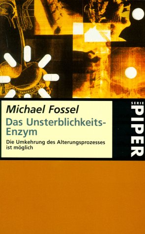 Das Unsterblichkeits-Enzym: Die Umkehrung des Alterungsprozesses ist möglich (Piper Taschenbuch)