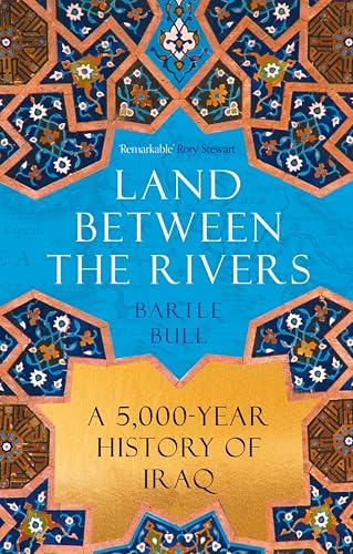 Land Between the Rivers: A 5000-Year History of Iraq (English Edition)