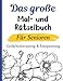 Produktbild Das große Mal- und Rätselbuch - Gedächtnistraining und Entspannung für Senioren: Beschäftigung und Aktivierung im Großdruck Format
