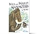 Wild and Woolly Mammoths: Revised Edition – A Classic for Kids (Ages 4-8) About Prehistoric Life and Human Survival (Trophy Picture Books (Paperback))