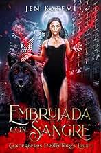 Embrujada con sangre: Un romance tórrido y paranormal entre brujas y cambiaformas (Cancerberos Protectores nº 1)